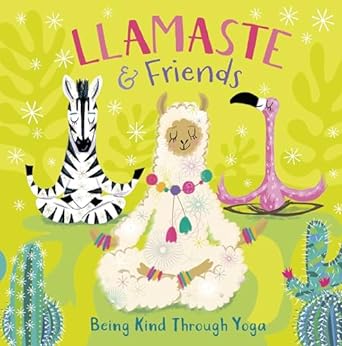 Llamaste and Friends: Being Kind Through Yoga